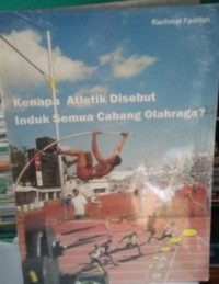 Image of Kenapa atletik disebut induk semua cabang olahraga?