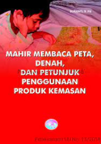 Image of Mahir Membaca Peta, Denah, dan Petunjuk Penggunaan Produk Kemasan