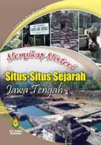 Image of Menyikap misteri situs-situs sejarah Jawa Tengah